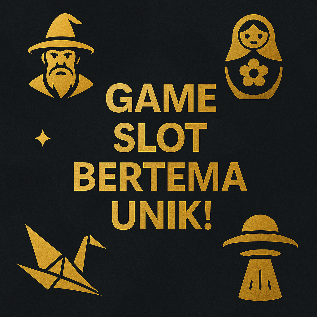 GAME SLOT BERTEMA UNIK